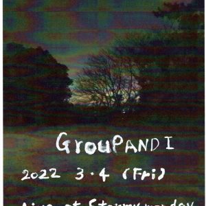 2022/3/4(FRI)GROUP AND I　Live@STORMY MONDAY YOKOHAMA